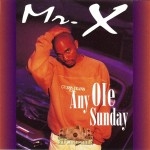 Mr. X - Any Ole Sunday