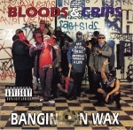 Bloods & Crips - Bangin On Wax