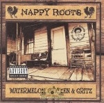 Nappy Roots - Watermelon, Chicken & Gritz