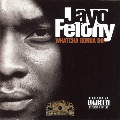 Jayo Felony - Whatcha Gonna Do