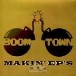 Boom Town - Makin' EP's