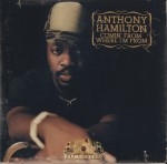 Anthony Hamilton - Comin From Where I'm From