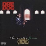 Dre Dog - I Hate You With A Passion