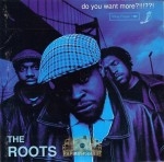 The Roots - Do You Want More?!!!??!