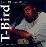 T-Bird - It's A Playa's World