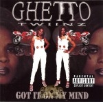 Ghetto Twinz - Got It On My Mind