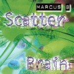 Marcus B. - Scatter Brain