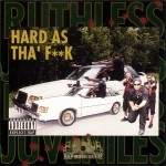 Ruthless Juveniles - Hard As Tha Fuck