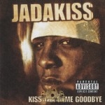 Jadakiss - Kiss Tha Game Goodbye