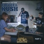 Anonymous That Dude - Coffee & Kush Part 2