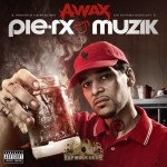 A-Wax - Pie-Rx Muzik