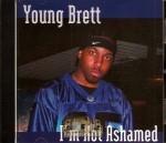 Young Brett - I'm Not Ashamed