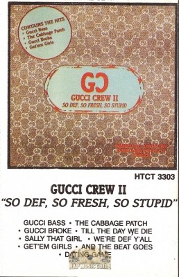 Gucci Crew II - So Def, So Fresh, So Stupid